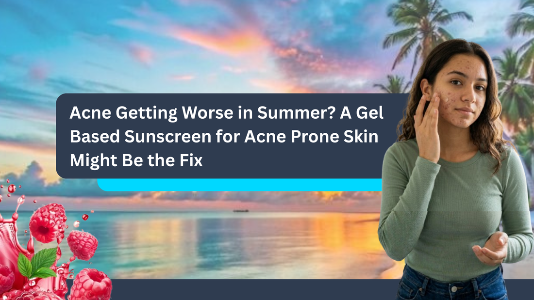 Gel Based Sunscreen for Acne Prone Skin