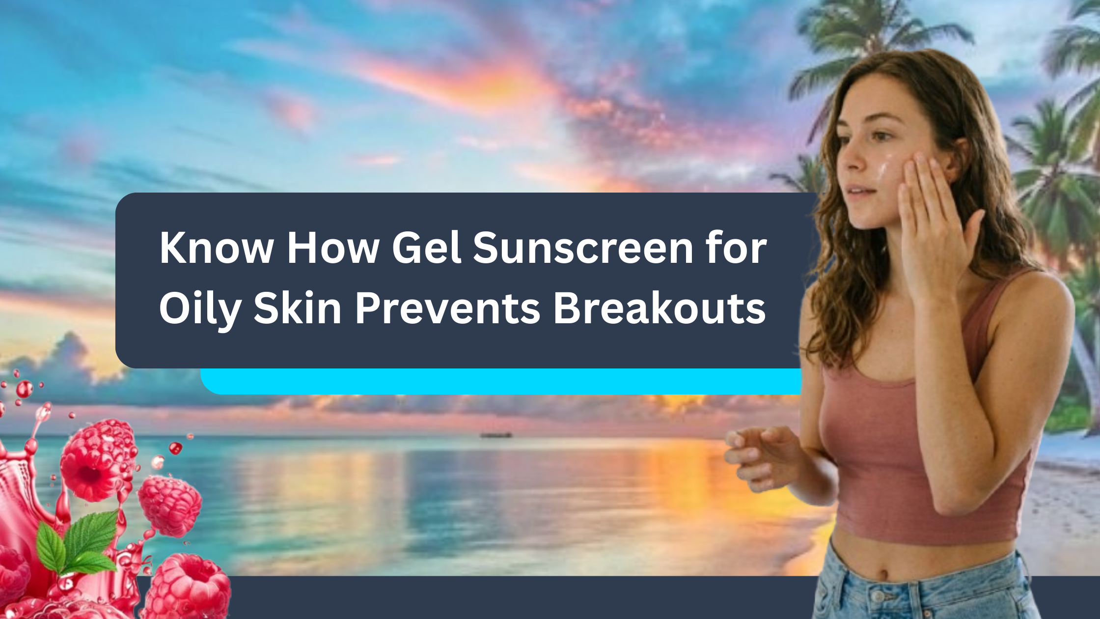 gel sunscreen for oily skin